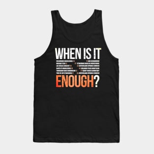 Gun violence When Is It Enough Tank Top